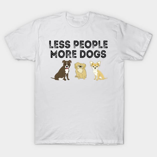 Less People More Dogs T-Shirt by DragonTees